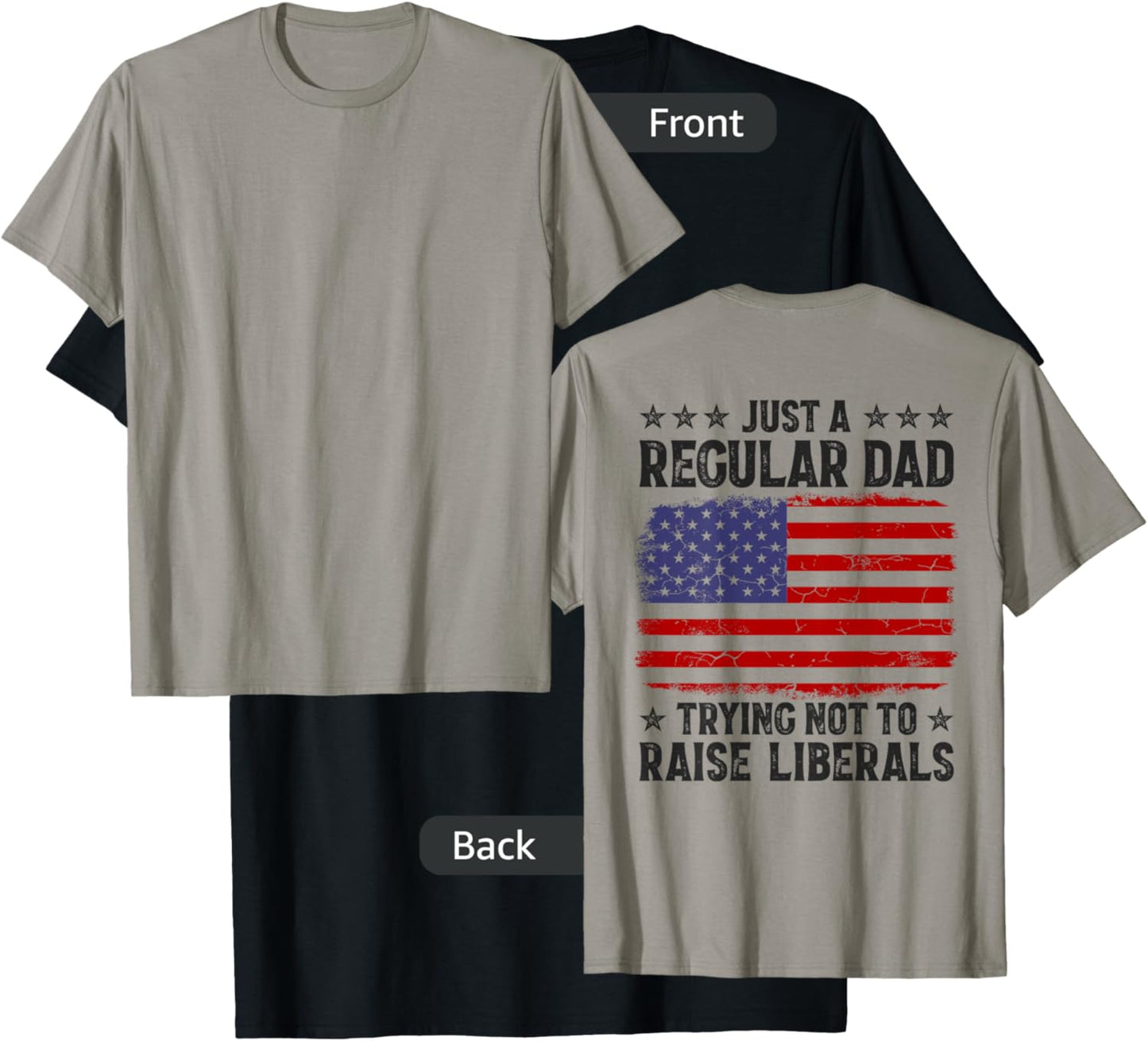 Just A Regular Dad Trying Not To Raise Liberals On Back T-Shirt - T-Shirt | Black