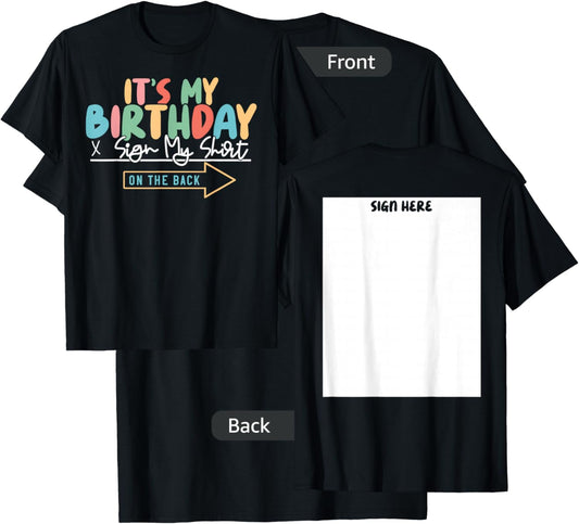 It's My Birthday Sign My Shirt On The Back Funny T-Shirt - T-Shirt | Black