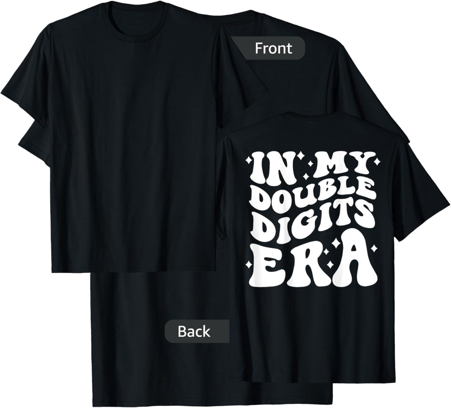 In My Double Digits Era (on back) T-Shirt - T-Shirt | Black