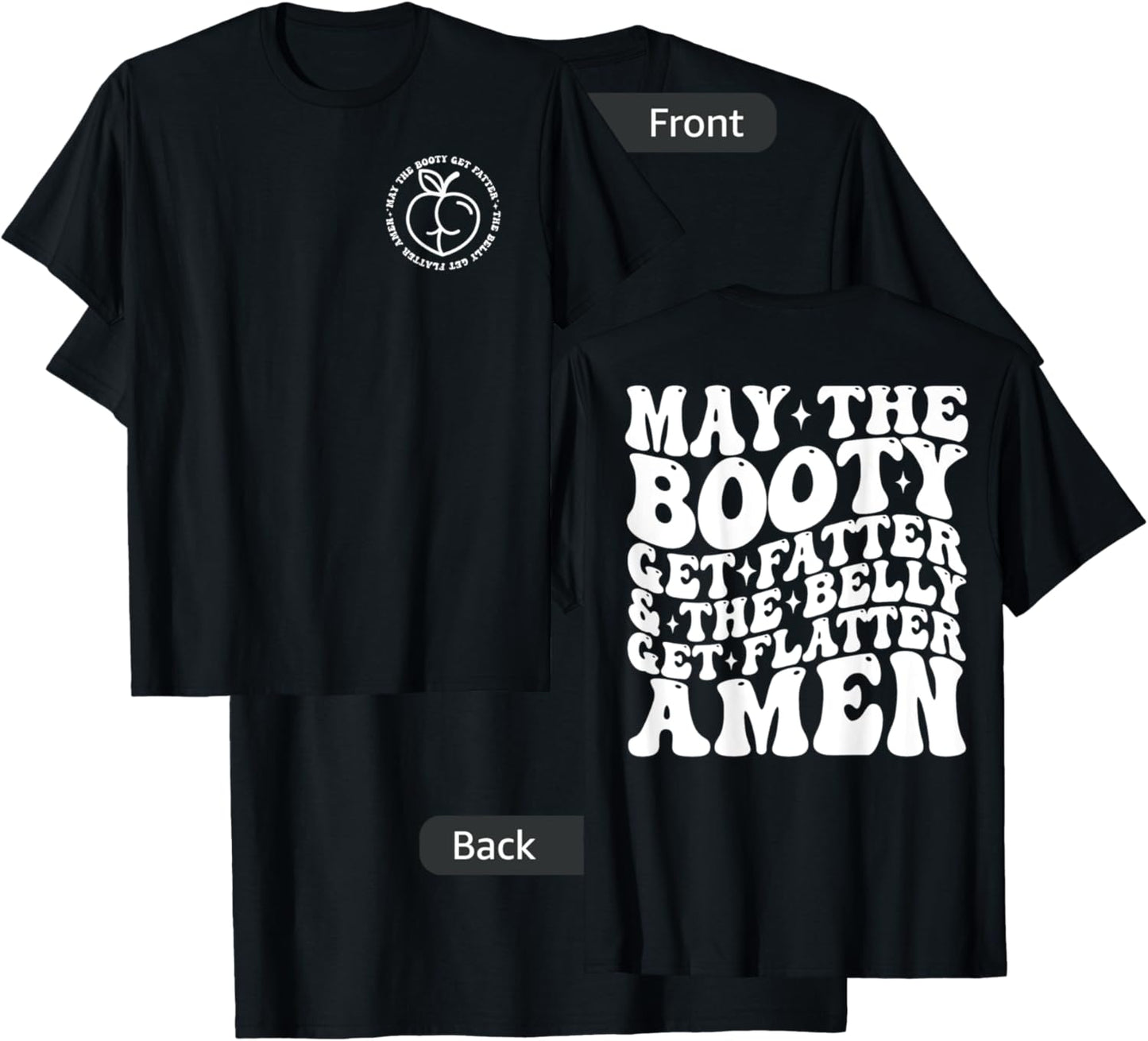 May The Booty Get Fatter And The Belly Get Flatter Amen T-Shirt - T-Shirt | Black