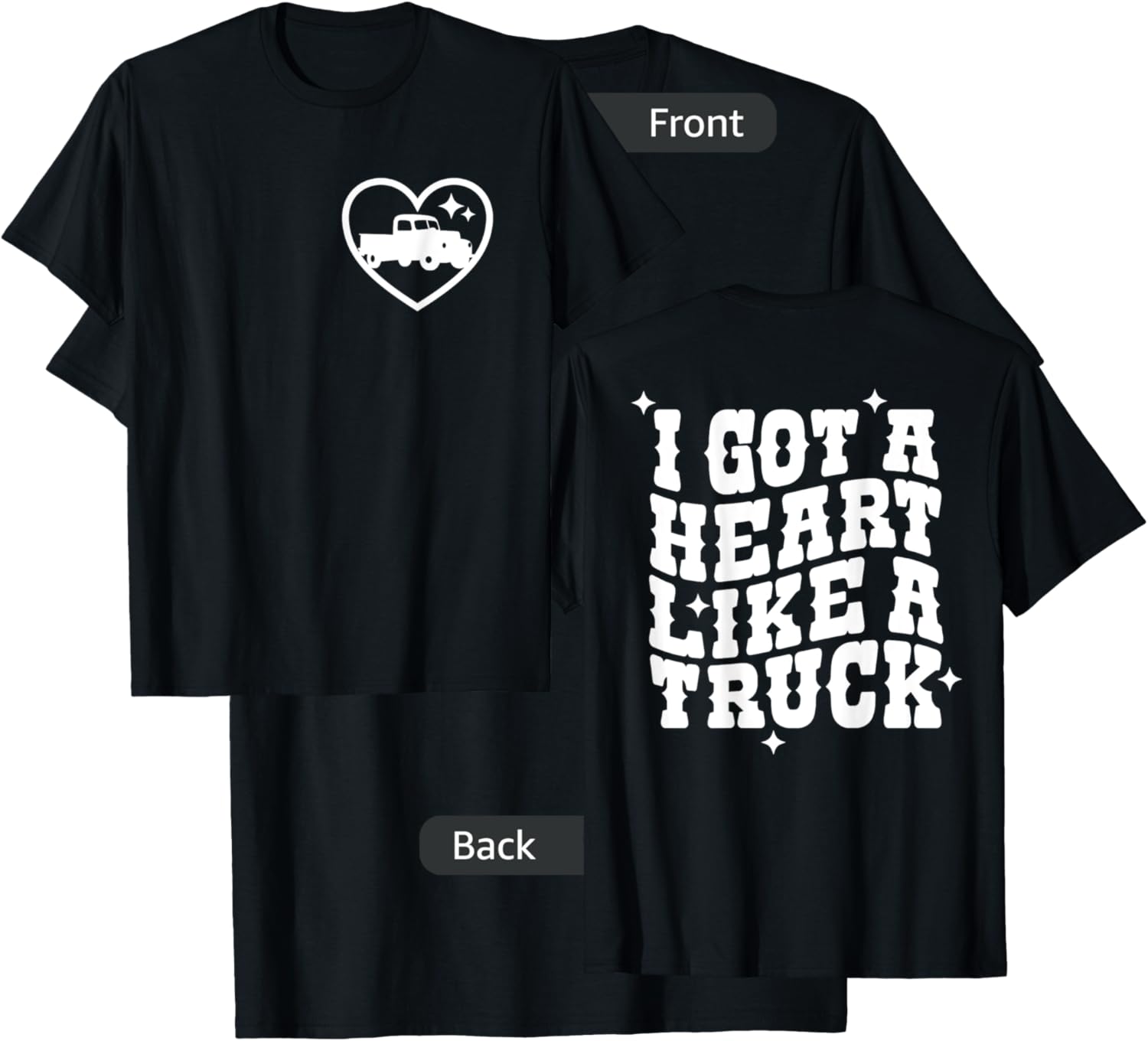I Got A Heart Like A Truck, Country Music - Front and Back T-Shirt - T-Shirt | Black