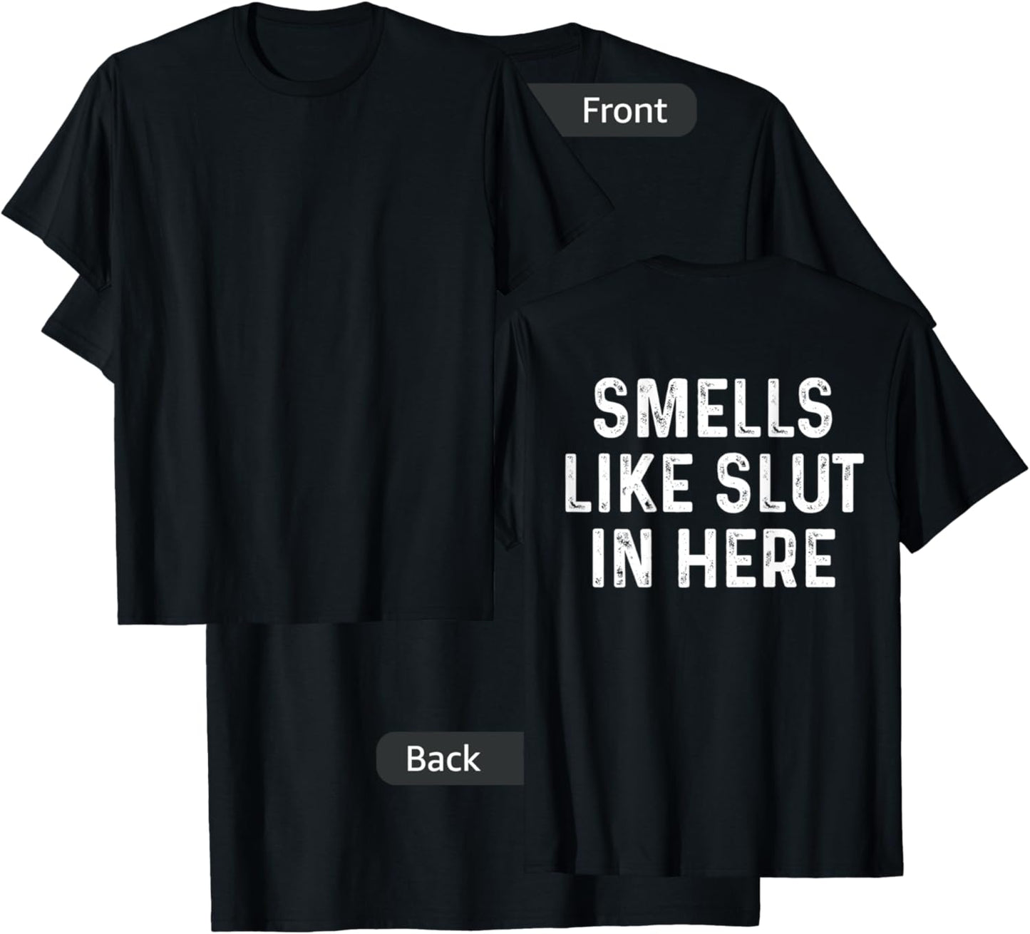 Smells Like Slut In Here Funny Vintage (on back) T-Shirt - T-Shirt | Black