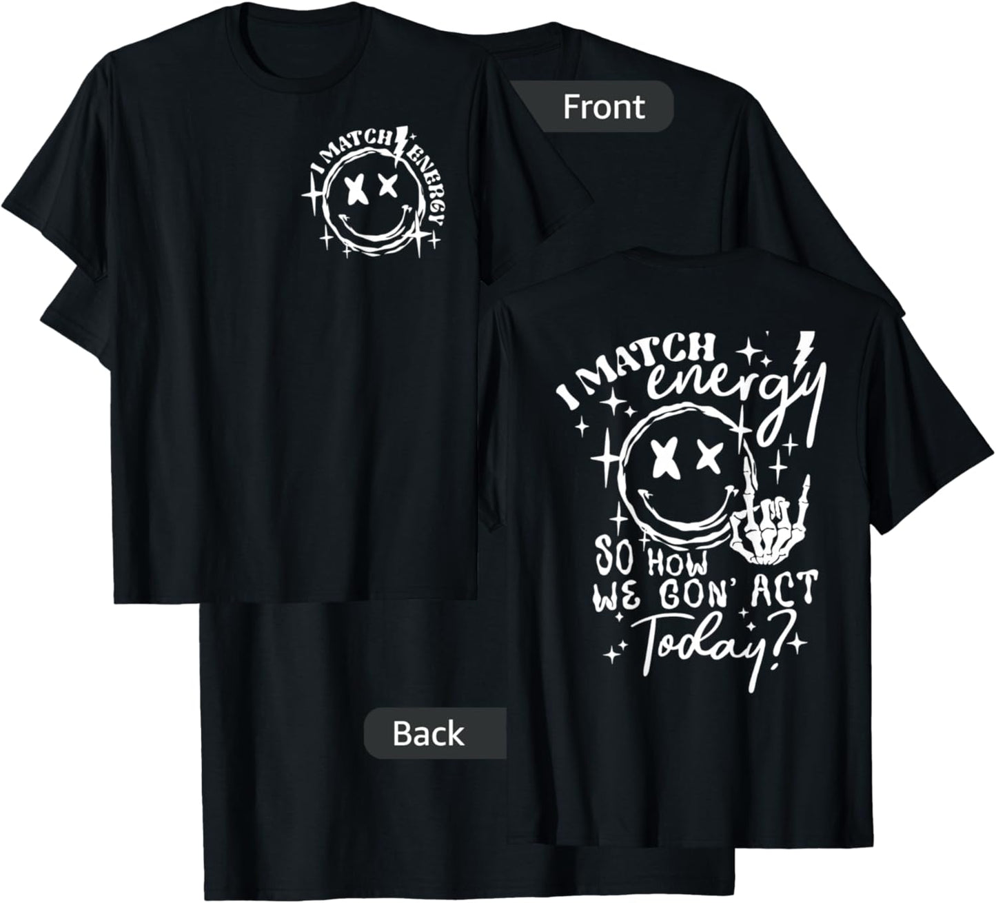 (2sides Front+Back) I Match Energy So How we Gon' Act Today T-Shirt - T-Shirt | Black