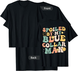 Spoiled By My Blue Collar Man Funny Blue Collar Wife Groovy T-Shirt - T-Shirt | Black