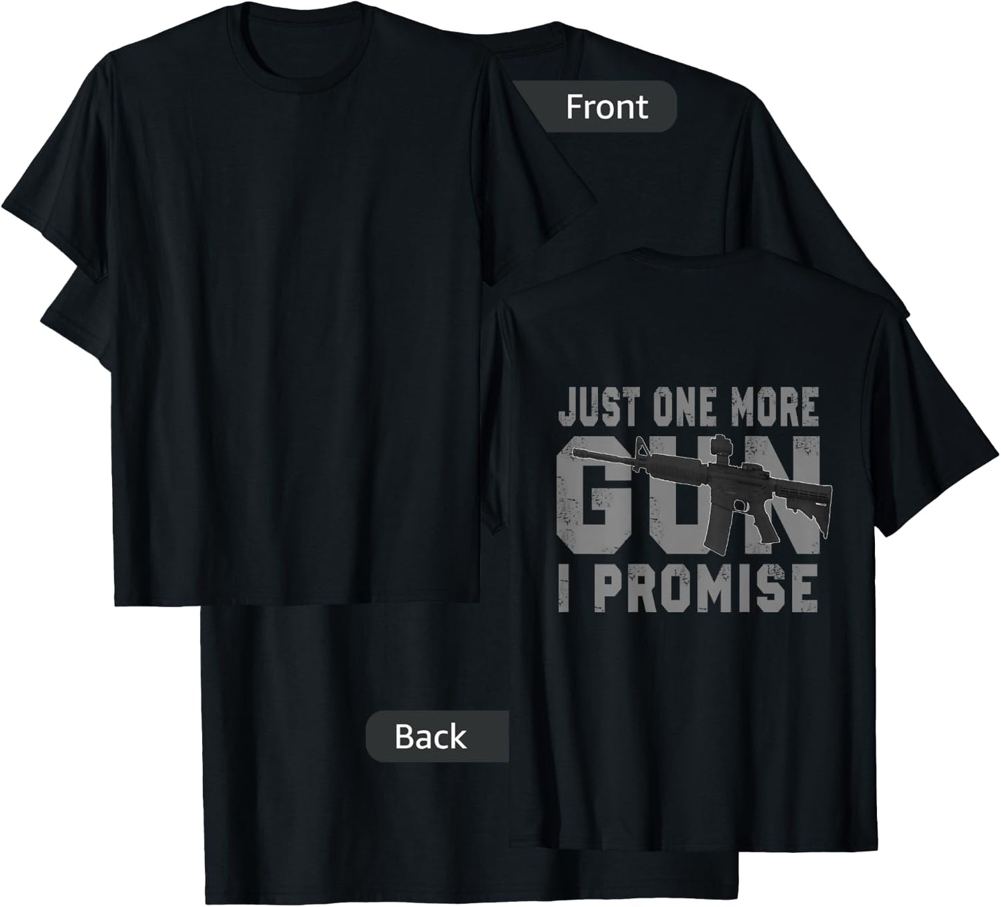 Just One More Gun I Promise (on back) T-Shirt - T-Shirt | Black