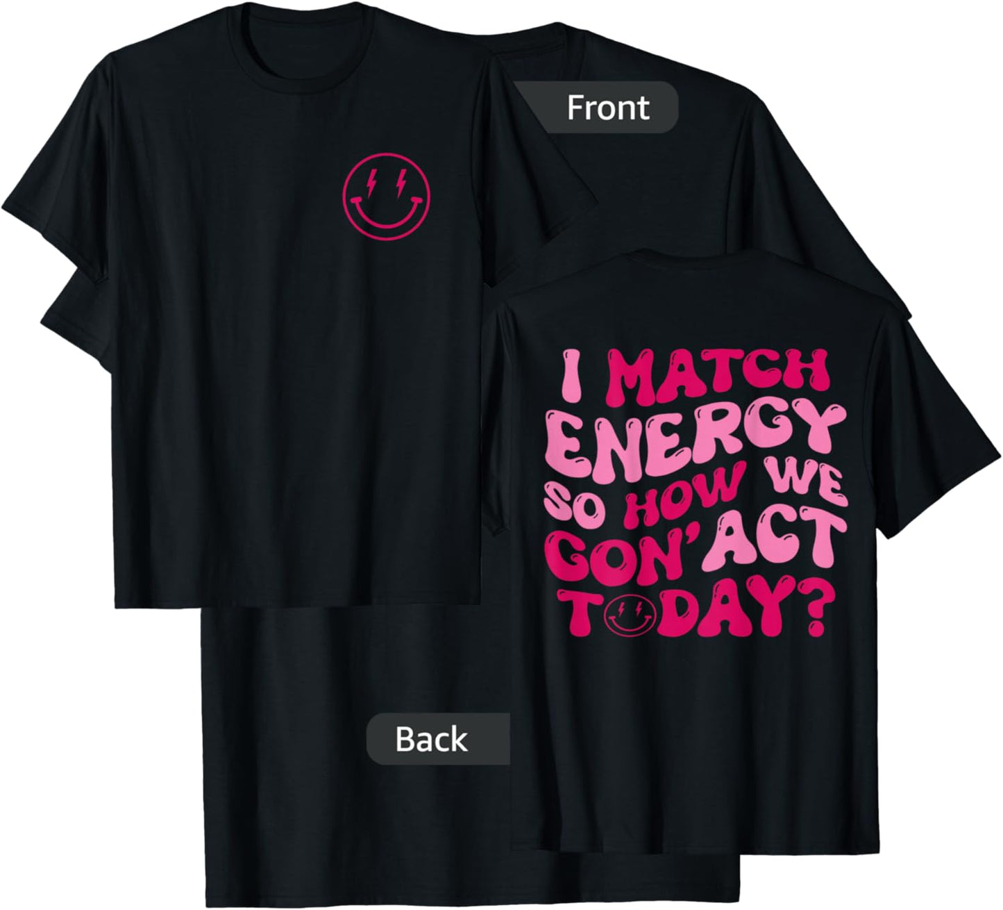 I Match Energy So How We Gon' Act Today Funny Apparel Groovy T-Shirt - T-Shirt | Black