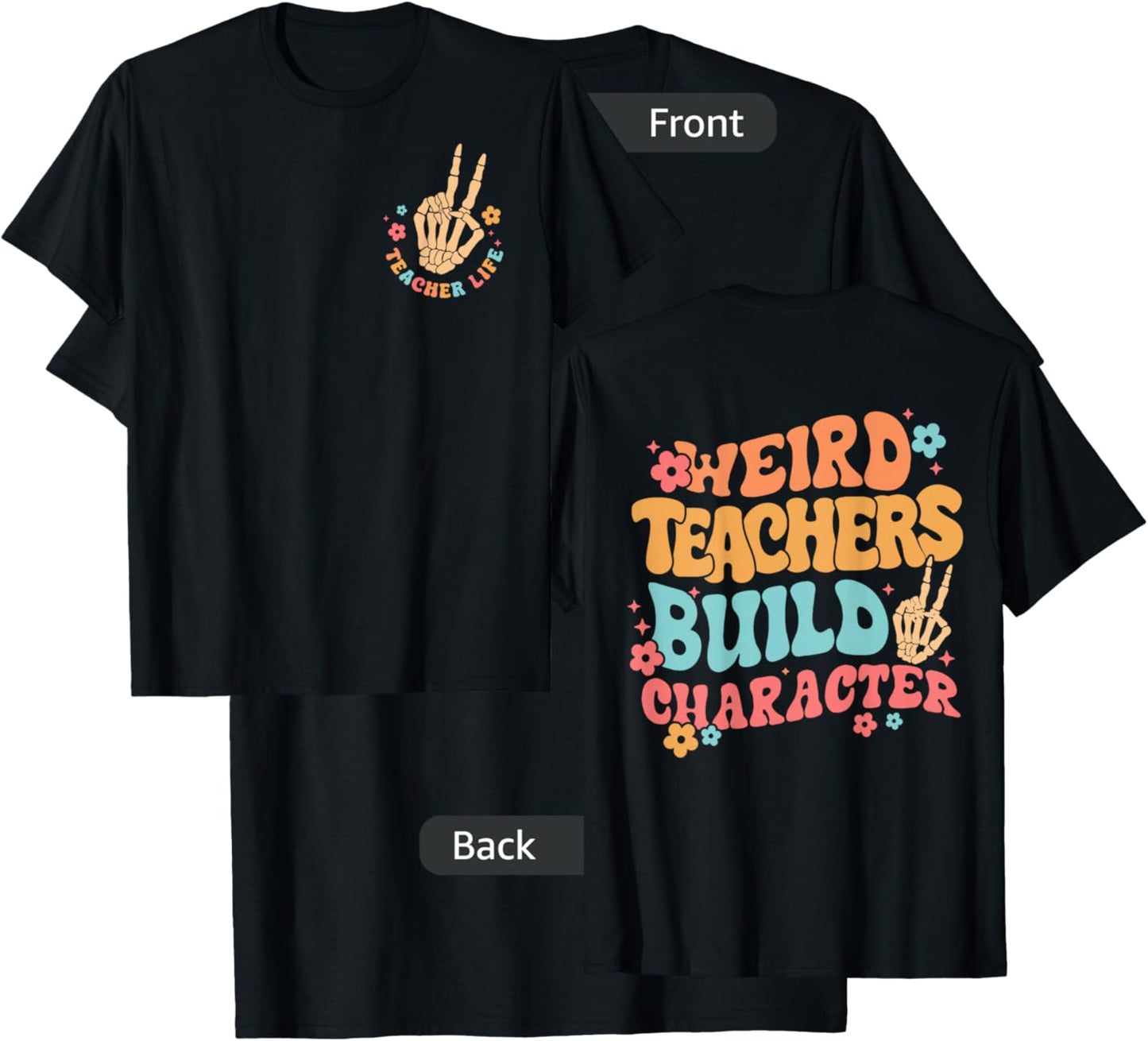 Funny Teacher Weird Teachers Build Character- 2 Sided T-Shirt - T-Shirt | Black