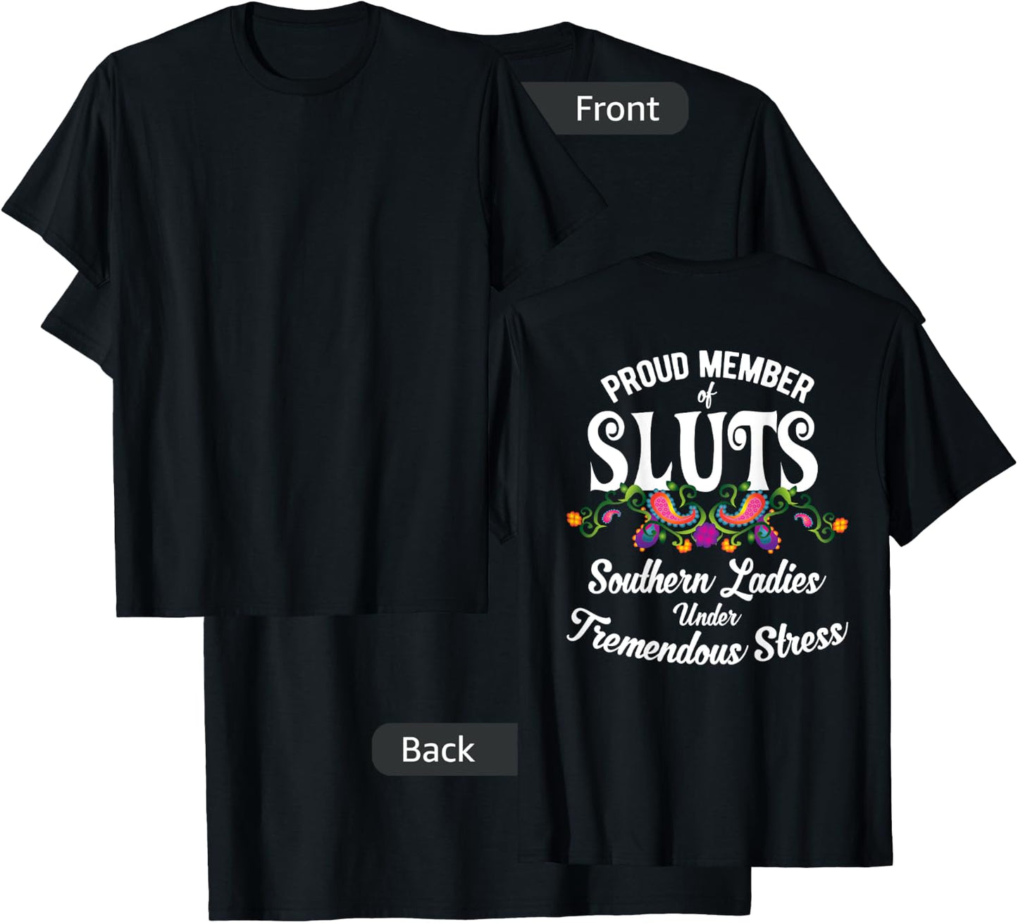 Sluts, Southern Ladies Under Tremendous Stress Shirt T-Shirt - T-Shirt | Black