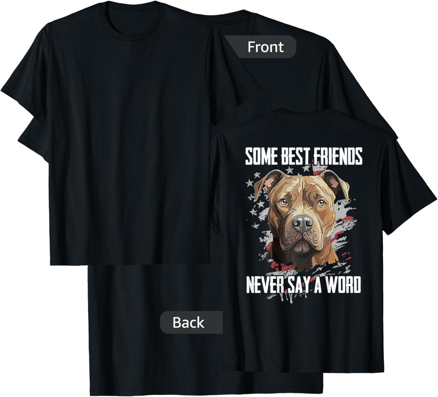 Pitbull Some Best Friends Never Say A Word (on back) T-Shirt - T-Shirt | Black