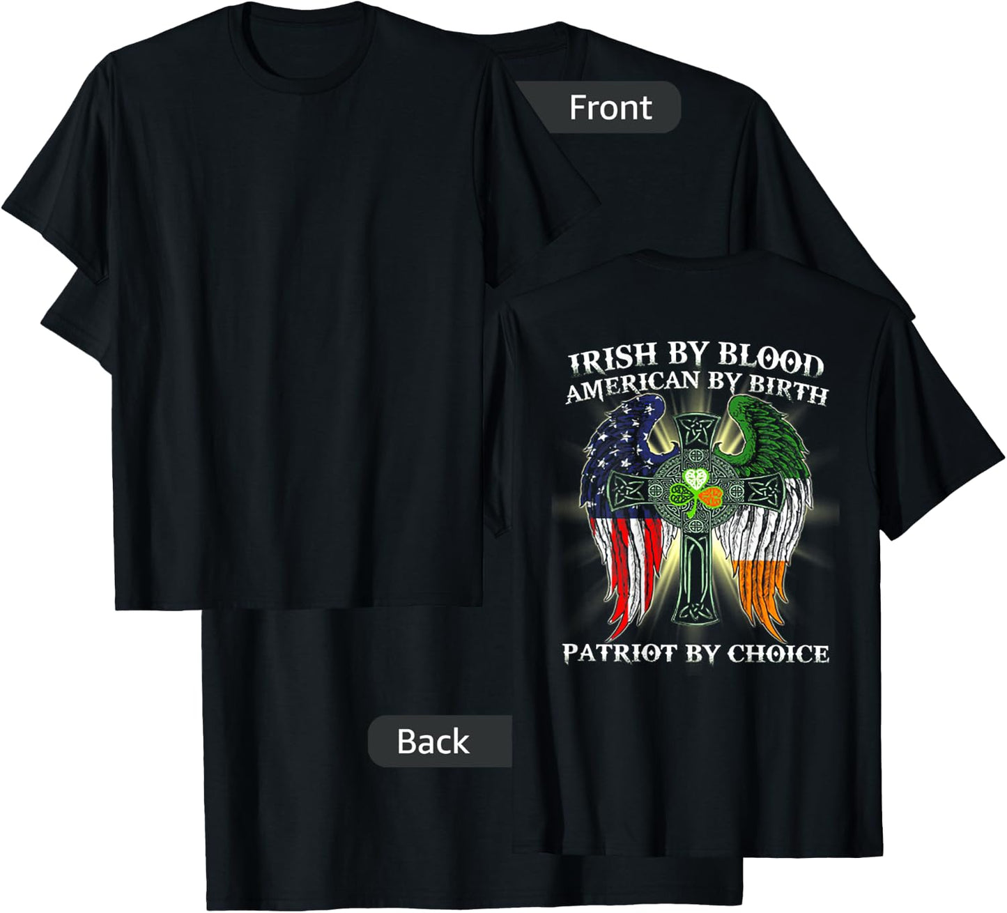 Irish By Blood American By Birth Patriot By Choice (on back) T-Shirt - T-Shirt | Black