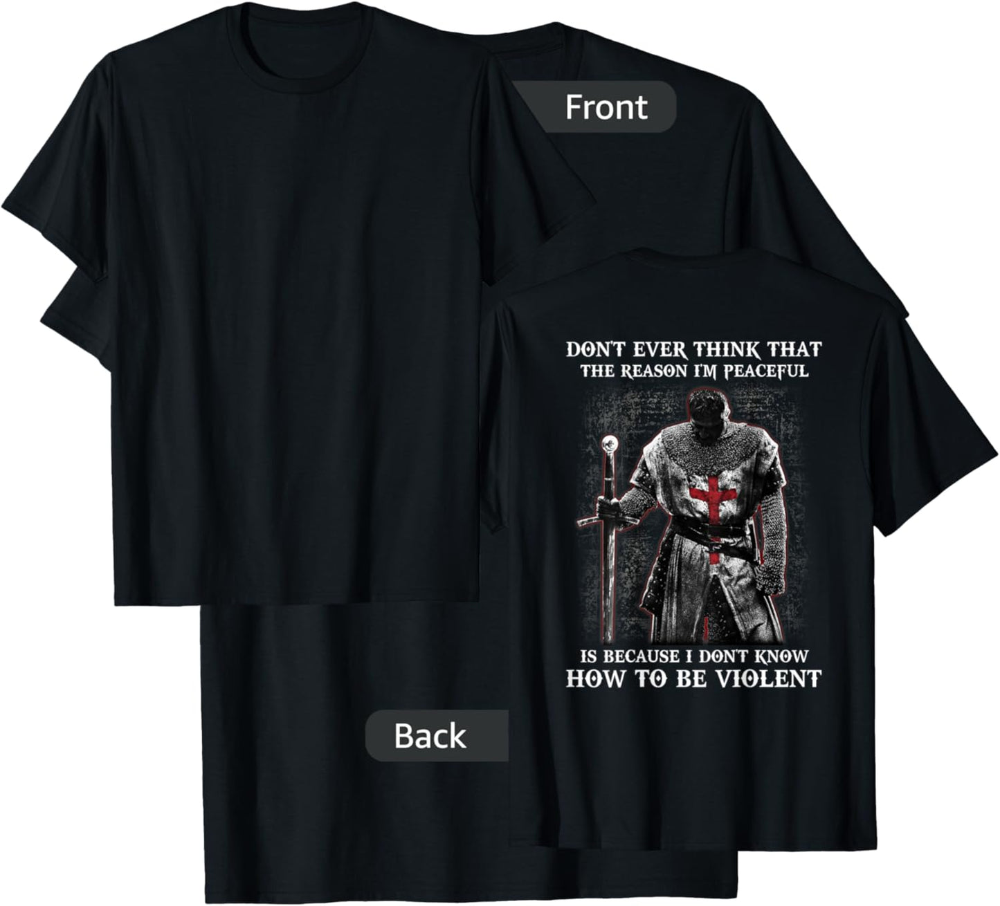 Knight Templar Don't Ever Think That The Reason I'm Peaceful T-Shirt - T-Shirt | Black