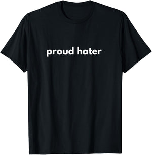 Proud Hater T-Shirt - T-Shirt | Black