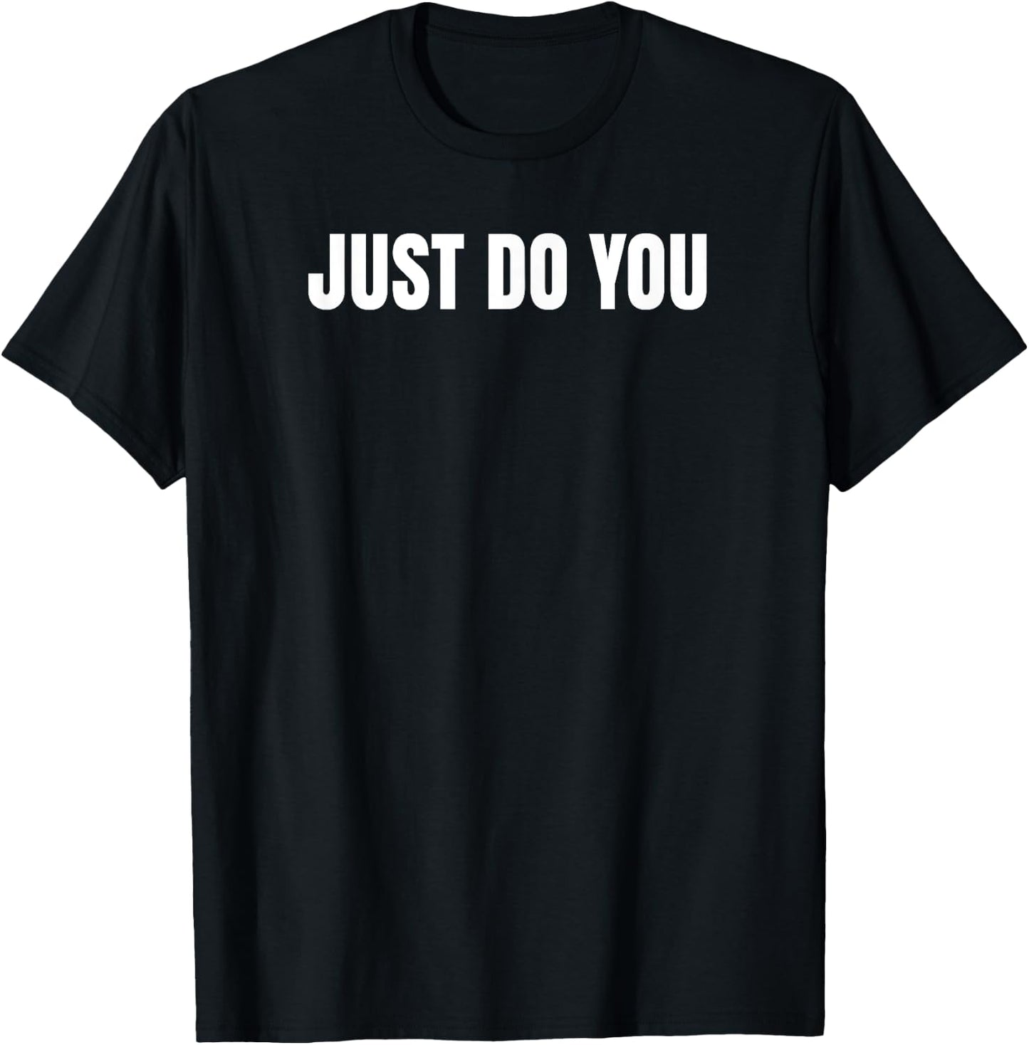Just Do You T Shirt T-Shirt - T-Shirt | Black