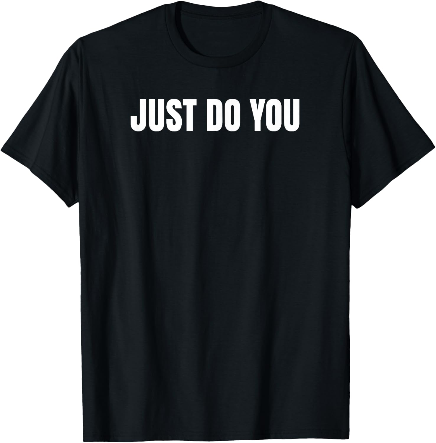 Just Do You T Shirt T-Shirt - T-Shirt | Black