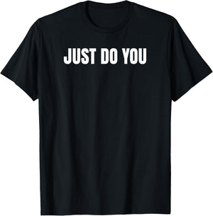 Just Do You T Shirt T-Shirt - T-Shirt | Black