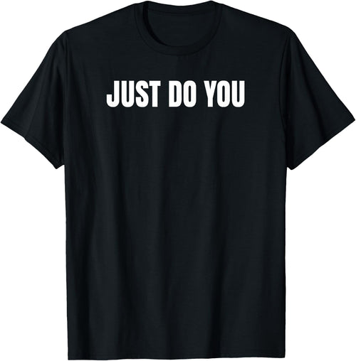 Just Do You T Shirt