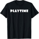 Playtime! T-Shirt - T-Shirt | Black