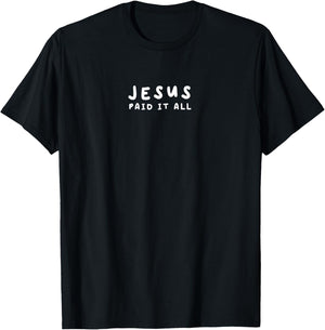 Jesus Paid It All Slogan, Christian Clothing,Christian T-Shirt - T-Shirt | Black