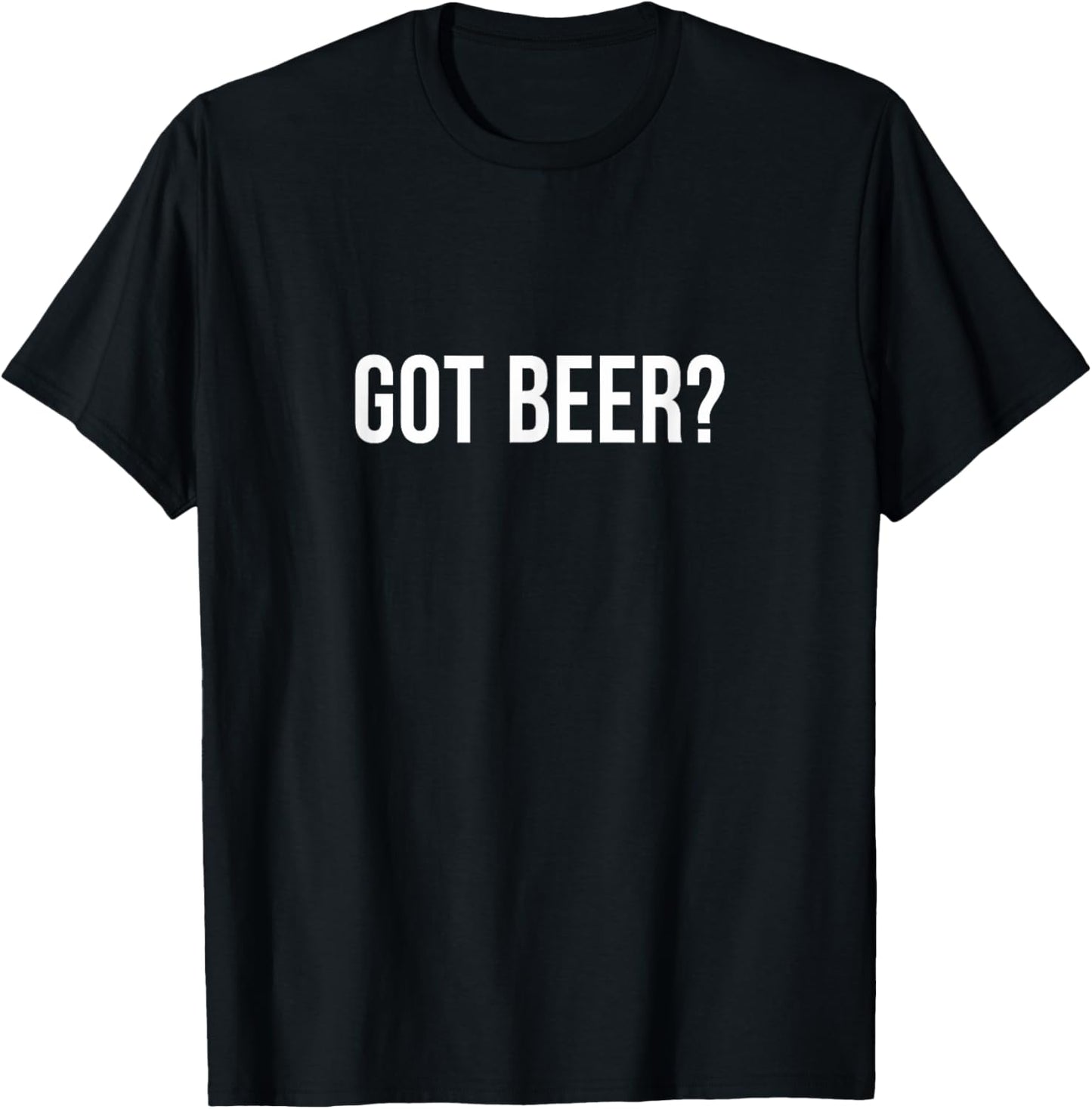 Got Beer? T-Shirt - T-Shirt | Black