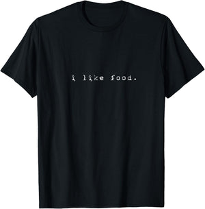 I Like Food Funny Minimalist for who Love Food T-Shirt - T-Shirt | Black