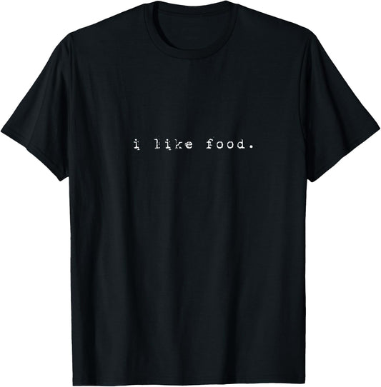 I Like Food Funny Minimalist for who Love Food T-Shirt - T-Shirt | Black