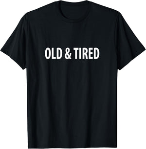 Old & Tired T-Shirt - T-Shirt | Black
