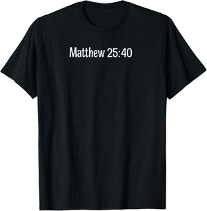 Matthew 25:40 T-Shirt - T-Shirt | Black