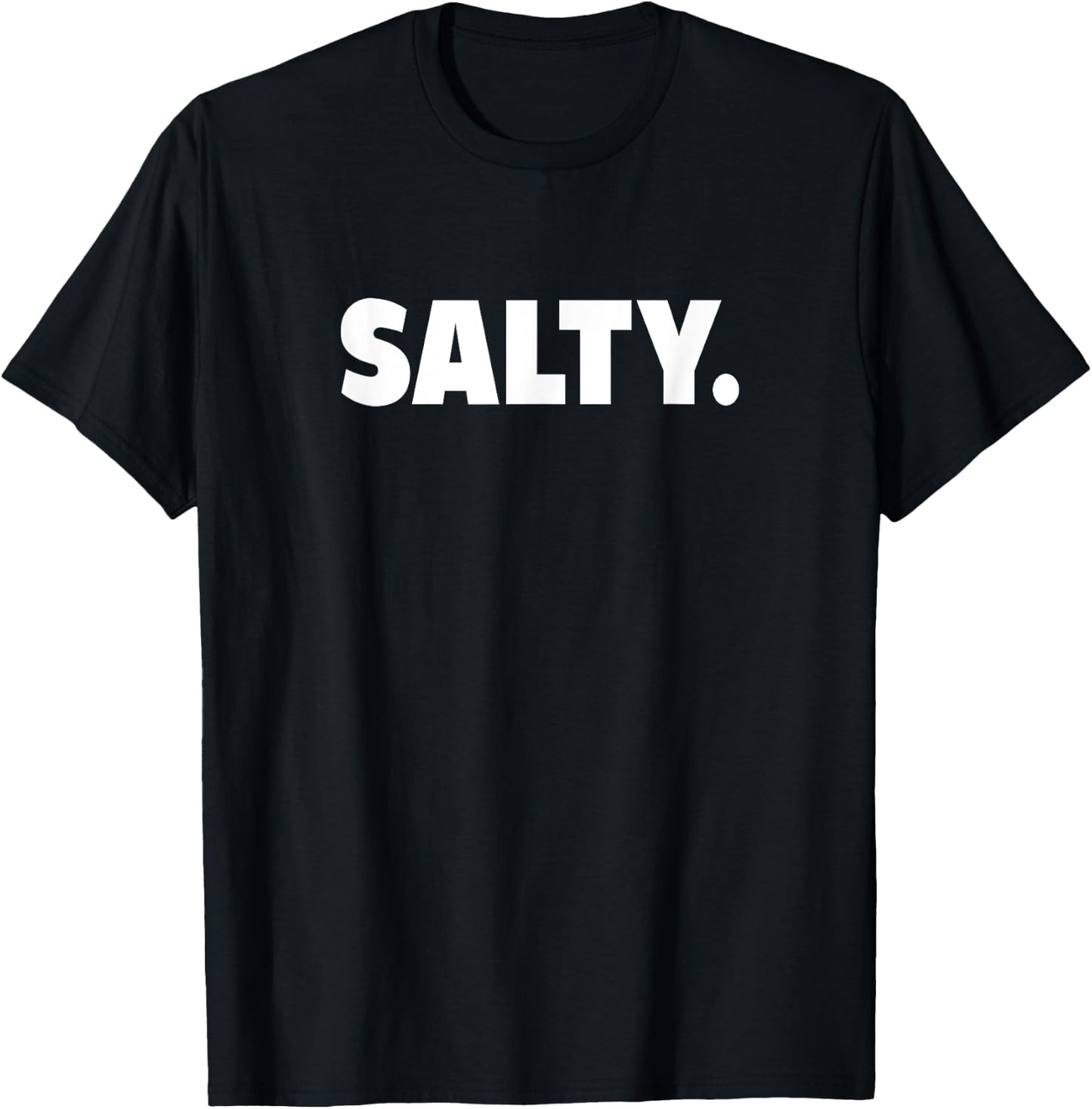 Funny Salty Meme Gift T-Shirt - T-Shirt | Black