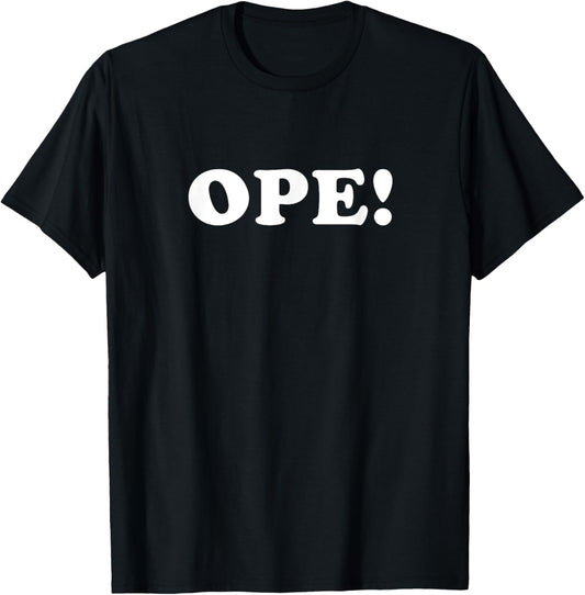Ope! Funny Ope Midwest Saying T-Shirt - T-Shirt | Black