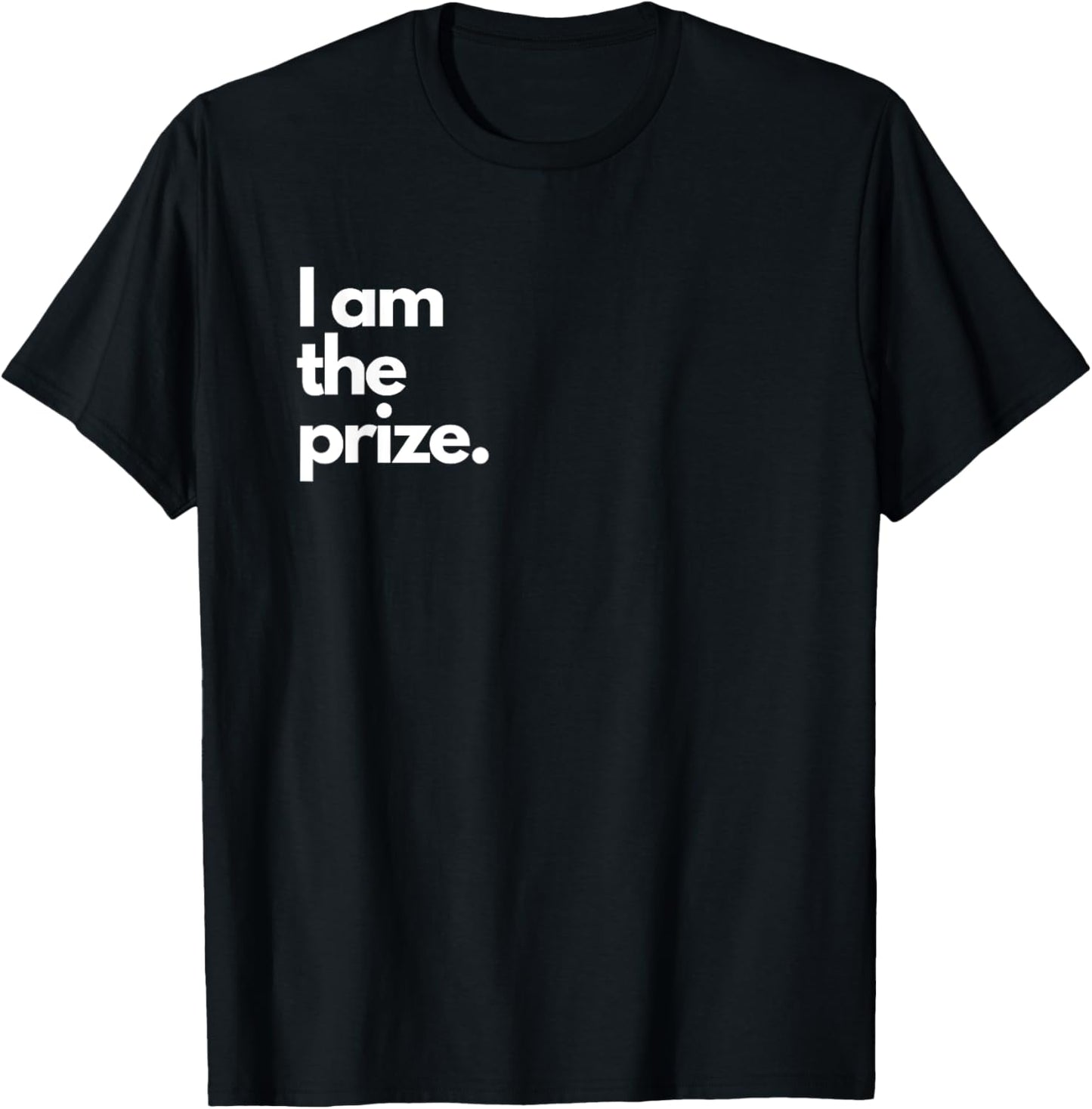 I am the Prize T-Shirt - T-Shirt | Black