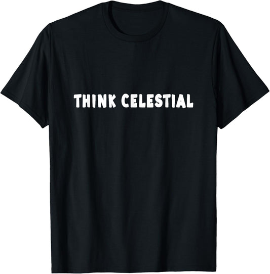 THINK CELESTIAL inspirational quote design T-Shirt - T-Shirt | Black