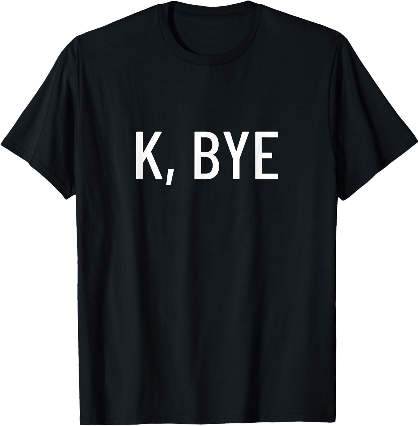 K, bye T-Shirt - T-Shirt | Black