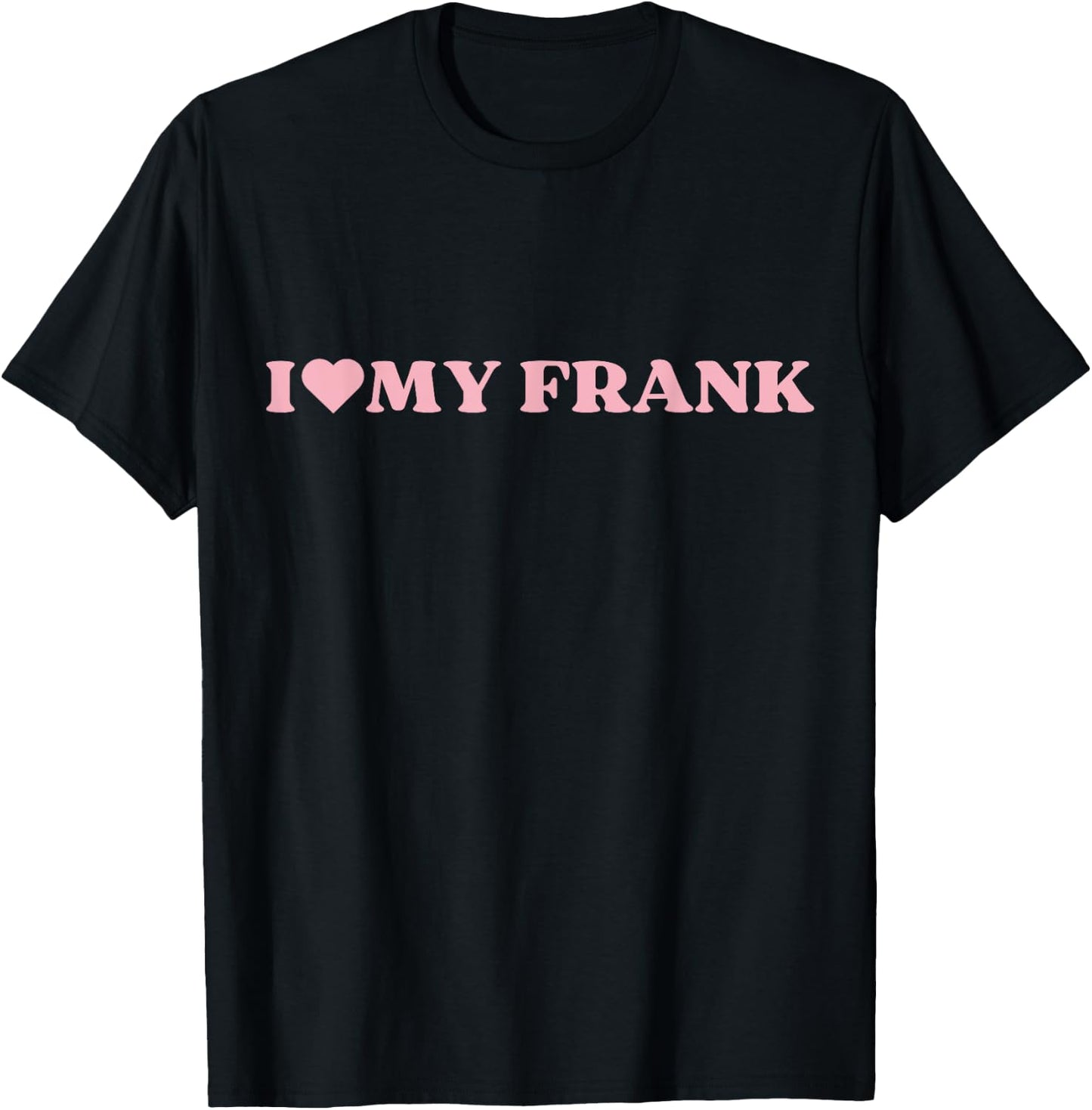I Love Frank I Heart Frank Cute Design T-Shirt - T-Shirt | Black