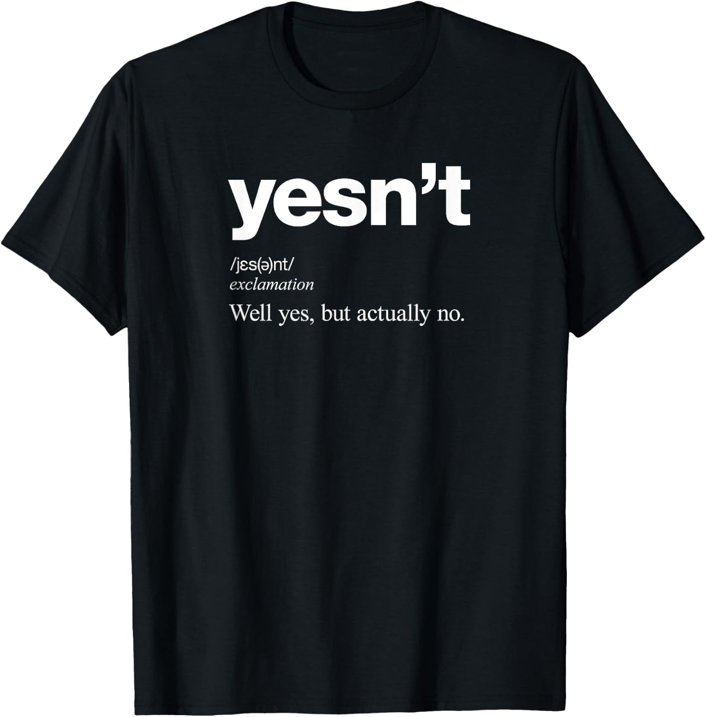 Yes But Actually No Funny Dictionary Definition T-Shirt - T-Shirt | Black