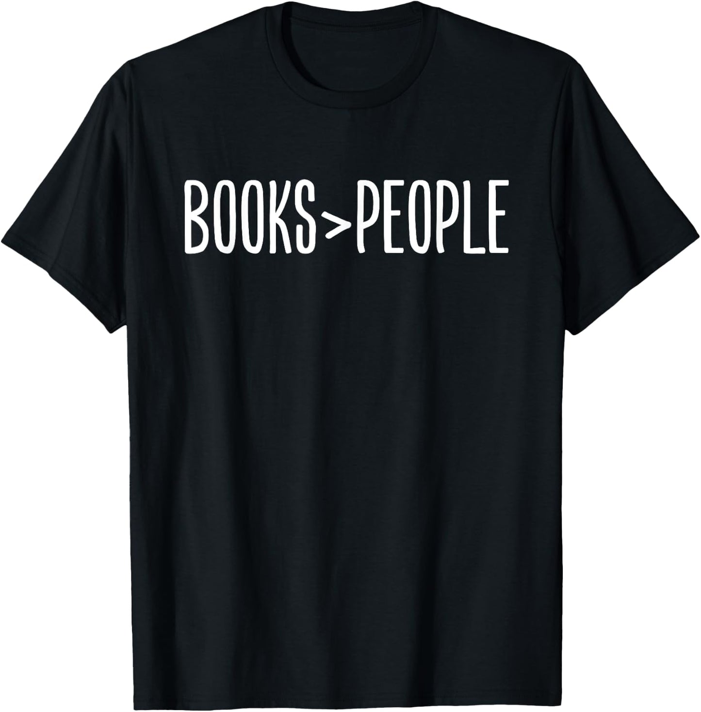 Books Are Better Than People Funny Book Lovers T-Shirt - T-Shirt | Black