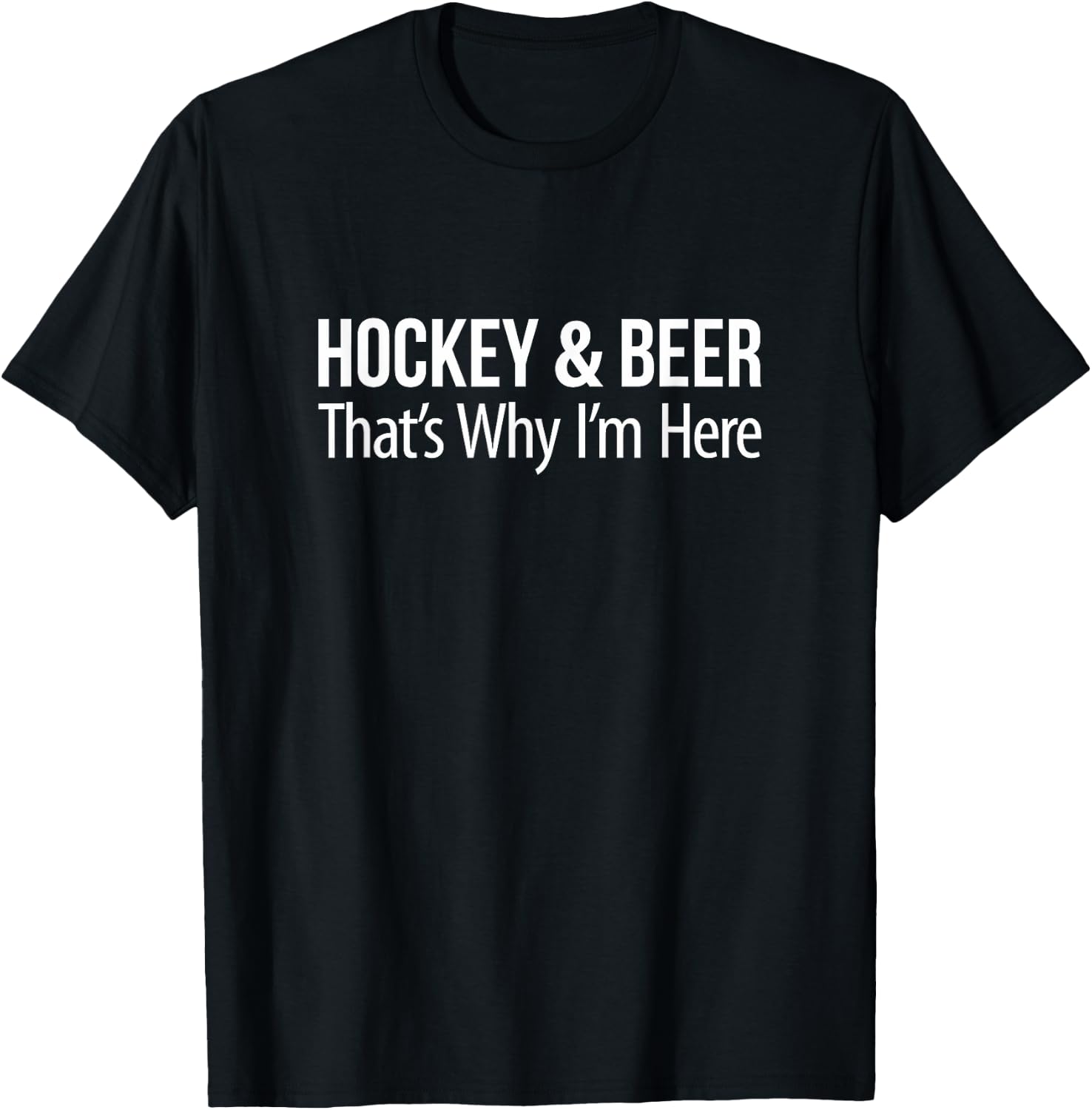Hockey & Beer - That's Why I'm Here T-Shirt - T-Shirt | Black