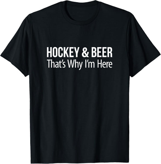 Hockey & Beer - That's Why I'm Here T-Shirt - T-Shirt | Black