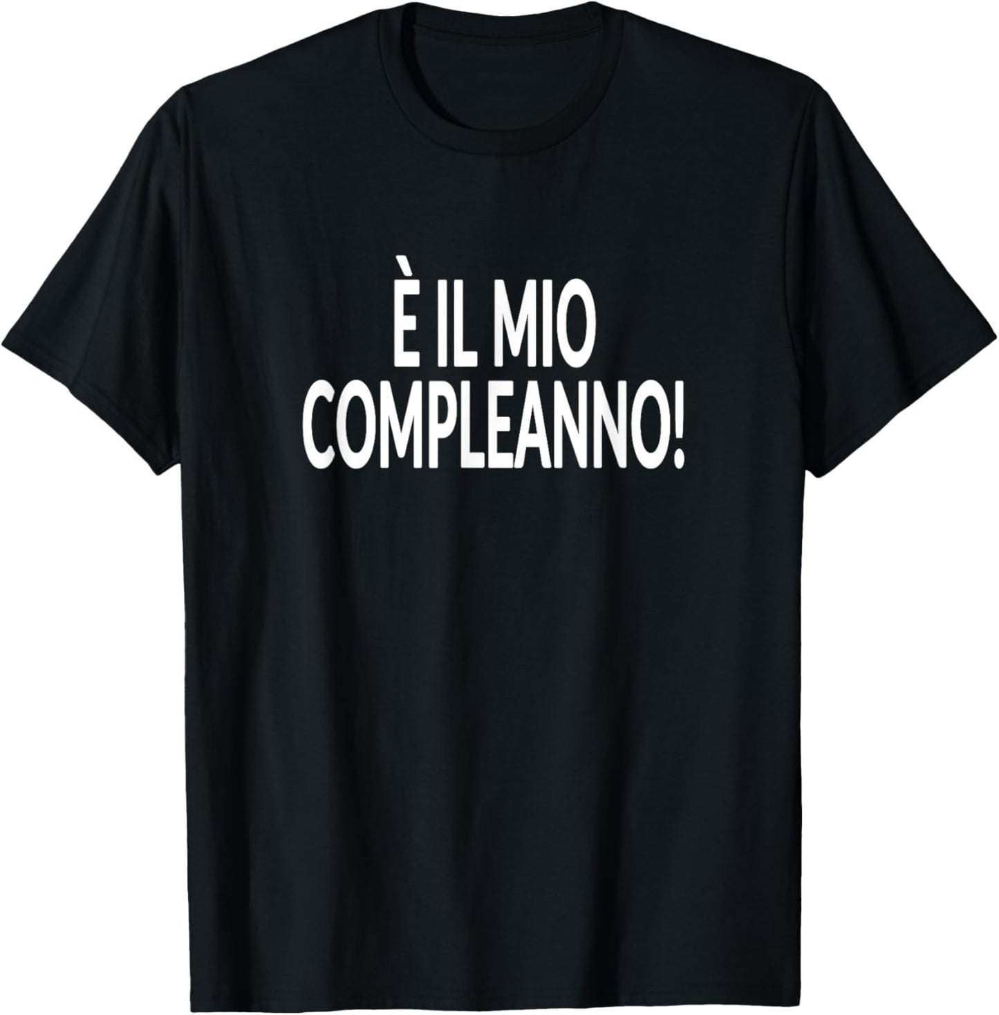It's My Birthday! Italian Language Funny Party T-Shirt - T-Shirt | Black
