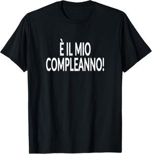 It's My Birthday! Italian Language Funny Party T-Shirt - T-Shirt | Black