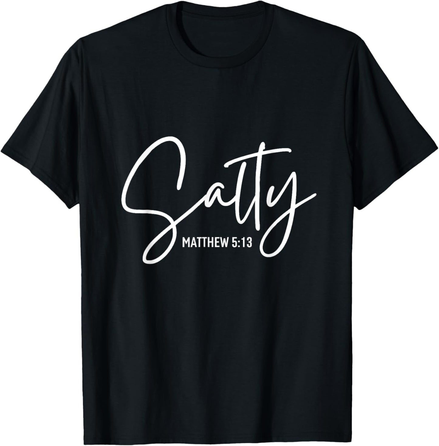 Salty Matthew Religious Bible Verse Funny Christian Quote T-Shirt - T-Shirt | Black