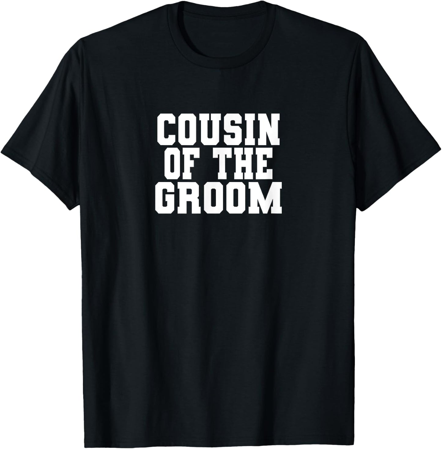 Cousin Of The Groom, Wedding, Bachelor Party Family Matching T-Shirt - T-Shirt | Black
