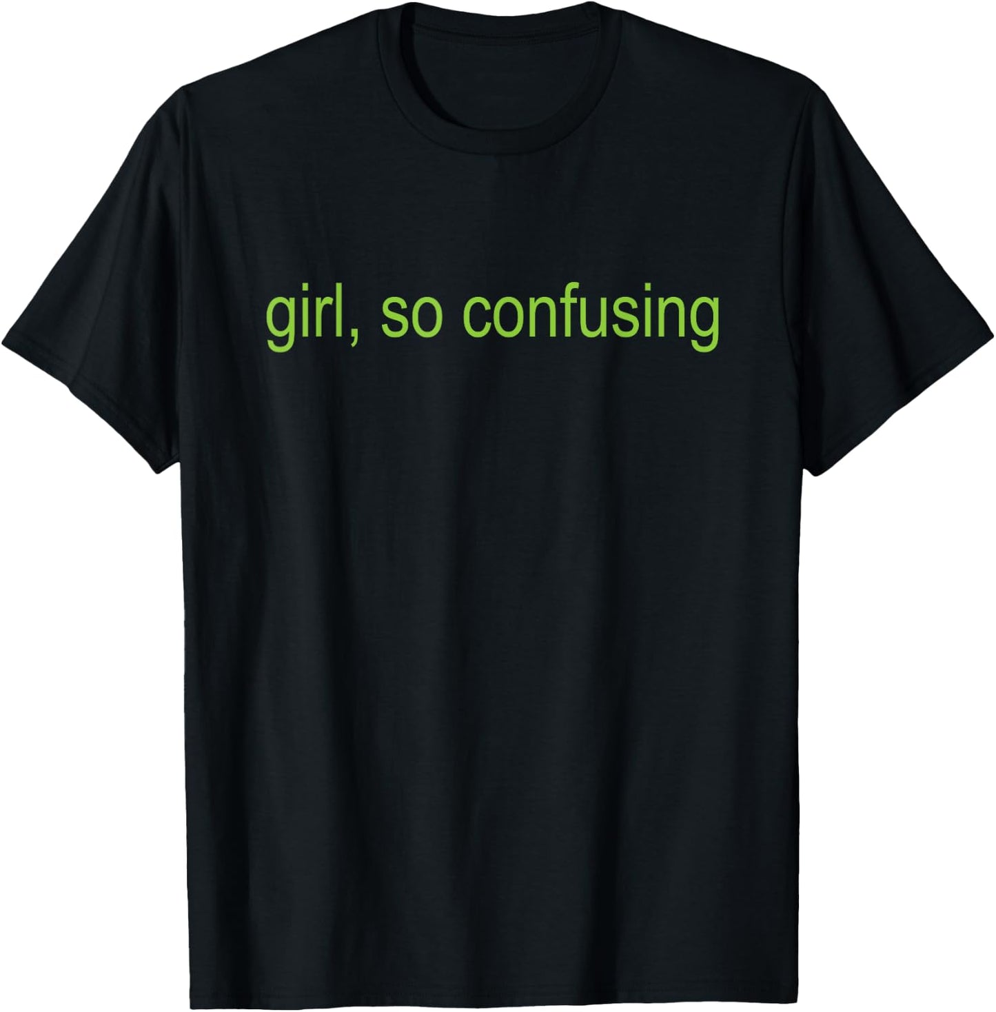 Girl So Retro Confusing Green Text Sarcastic Quote T-Shirt - T-Shirt | Black