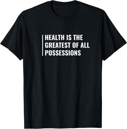 Health - Greatest of All Professions. Health Quote T-Shirt - T-Shirt | Black