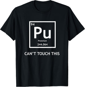 Funny Radioactive Plutonium Can't Touch It Physics T-Shirt - T-Shirt | Black