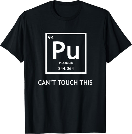 Funny Radioactive Plutonium Can't Touch It Physics T-Shirt - T-Shirt | Black