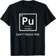 Funny Radioactive Plutonium Can't Touch It Physics T-Shirt - T-Shirt | Black