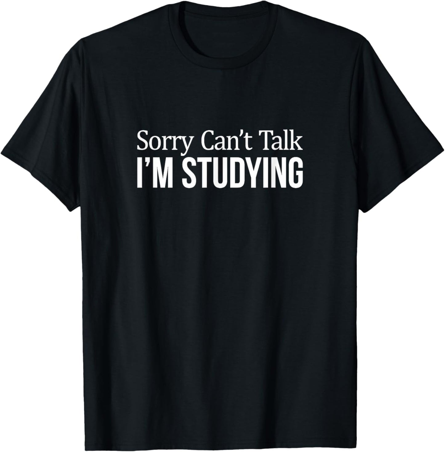 Sorry Can't Talk - I'm Studying T-Shirt - T-Shirt | Black