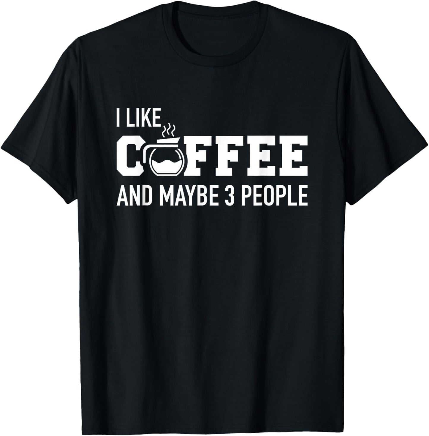 I like coffee and maybe 3 people T-Shirt - T-Shirt | Black