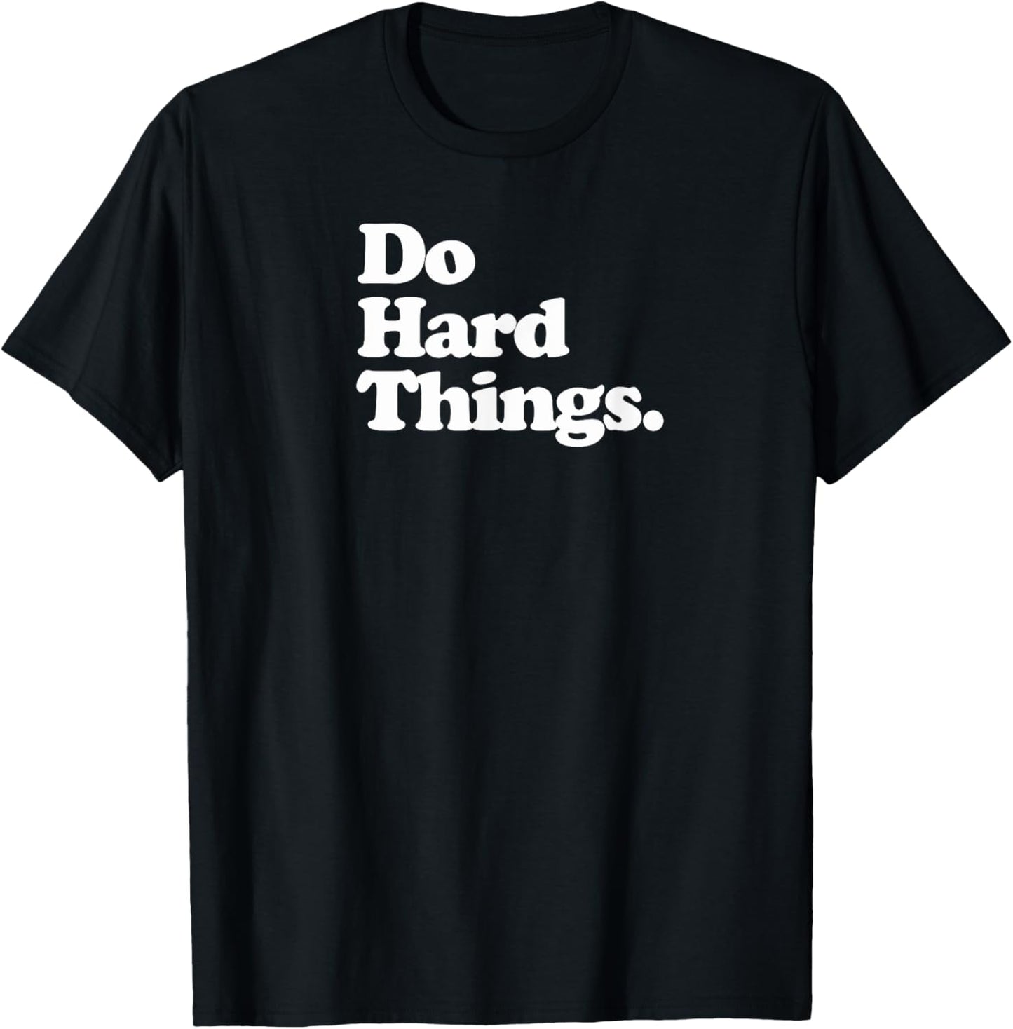 Do Hard Things - Motivation T-Shirt - T-Shirt | Black