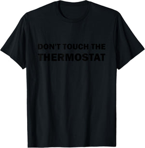 Thermostat Police Father's Day Dont touch the Thermostat Dad T-Shirt - T-Shirt | Black